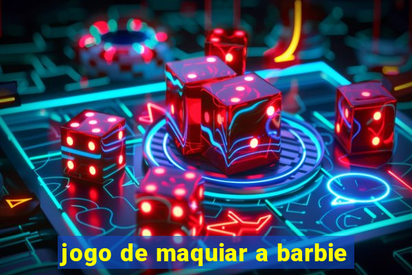 jogo de maquiar a barbie